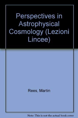 Perspectives in Astrophysical Cosmology (LEZIONI LINCEE) Natural Sciences