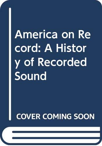 America on Record: A History of Recorded Sound Arts & Music