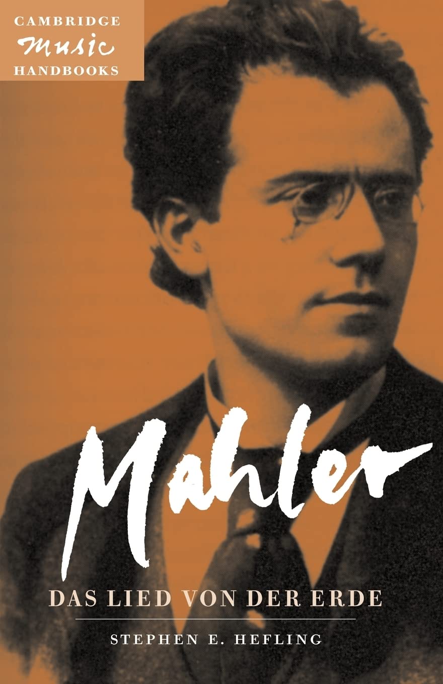Mahler: Das Lied von der Erde: Das Lied Von Der Erde (the Song of the Earth) (Cambridge Music Handbooks) Art & Literature