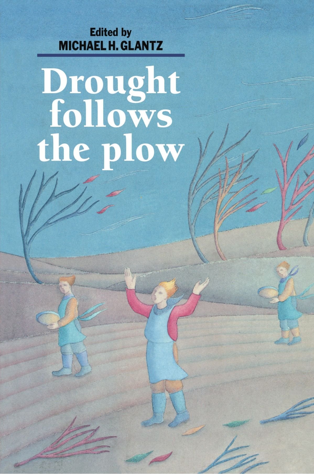 Drought Follows the Plow: Cultivating Marginal Areas Business & Technology
