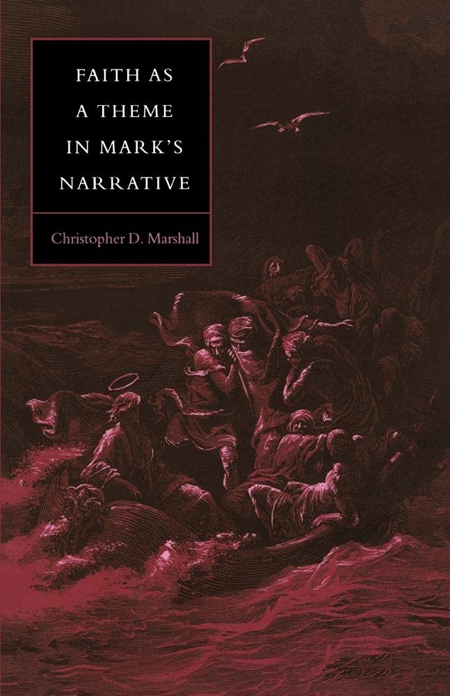 Faith as Theme in Mark's Narrative (Society for New Testament Studies Monograph Series, 64) Religion & Esotericism