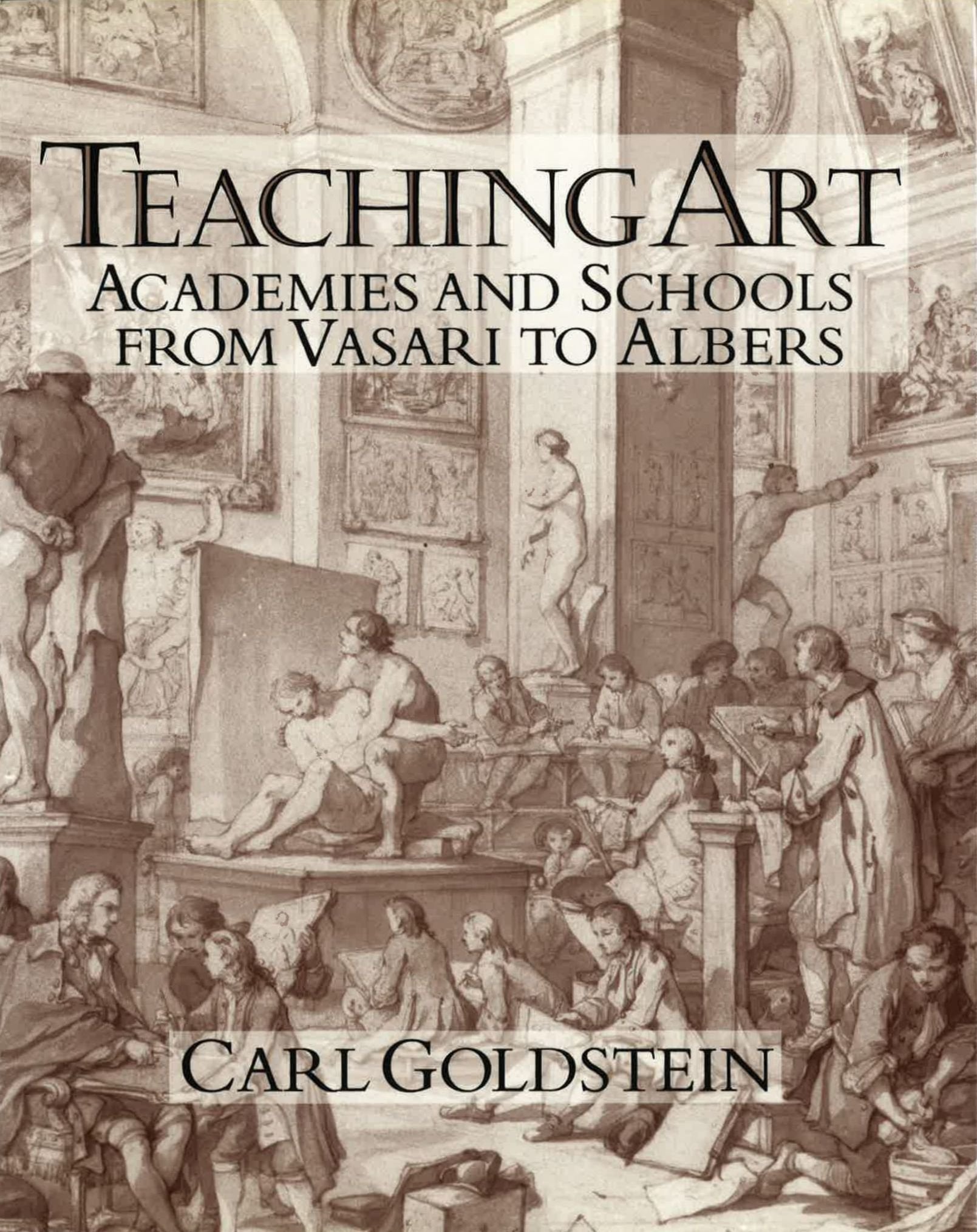 Teaching Art: Academies and Schools from Vasari to Albers Film, Art & Culture