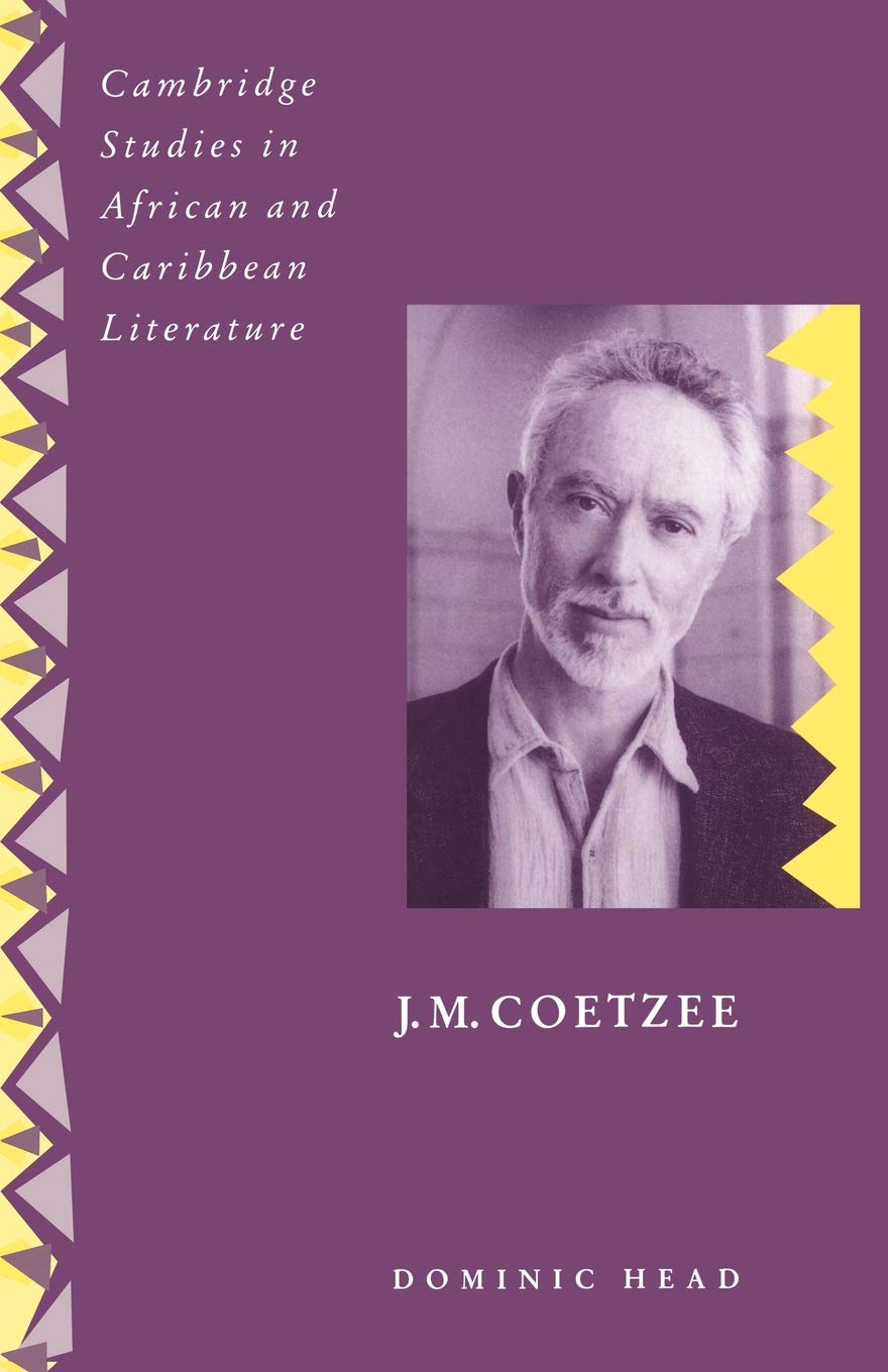 J. M. Coetzee (Cambridge Studies in African and Caribbean Literature) Social Sciences