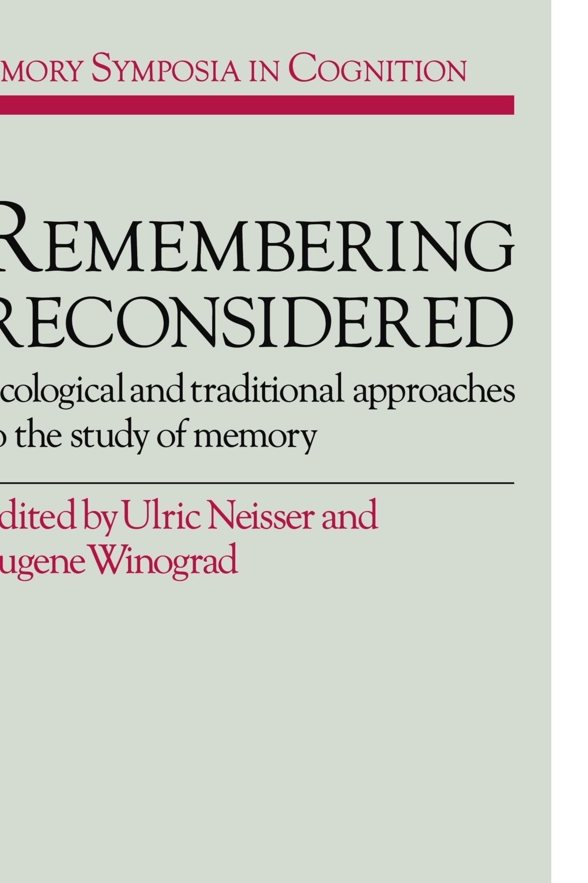 Remembering Reconsidered: Ecological and Traditional Approaches to the Study of Memory (EMORY SYMPOSIA IN COGNITION) Psychology