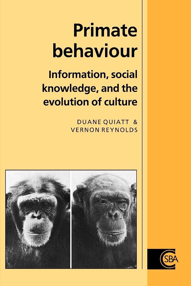 Primate Behaviour: Information, Social Knowledge, And The Evolution Of Culture (Cambridge Studies in Biological and Evolutionary Anthropology, 12, Band 12) Social Sciences