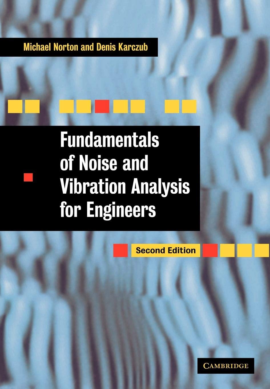 Fundamentals of Noise and Vibration Analysis for Engineers Business & Technology