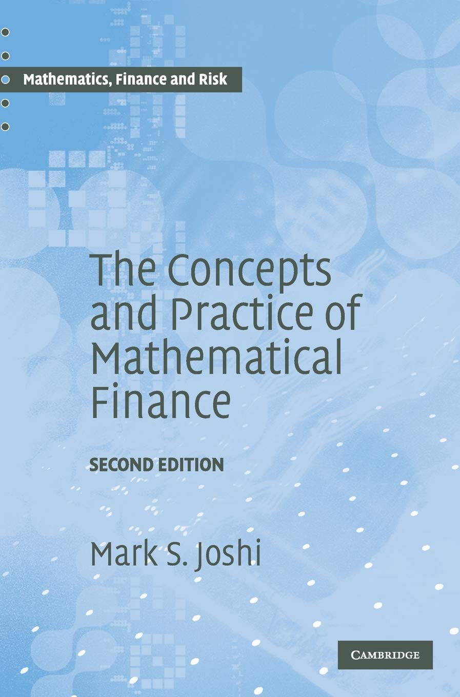 The Concepts and Practice of Mathematical Finance (Mathematics, Finance and Risk, 1, Band 1) Law