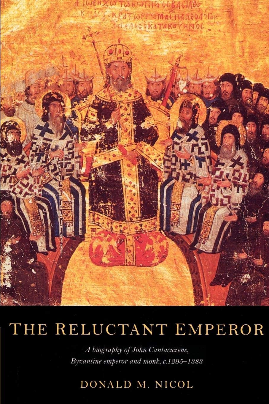 The Reluctant Emperor: A Biography of John Cantacuzene, Byzantine Emperor and Monk, c. 1295-1383 Politics & Society