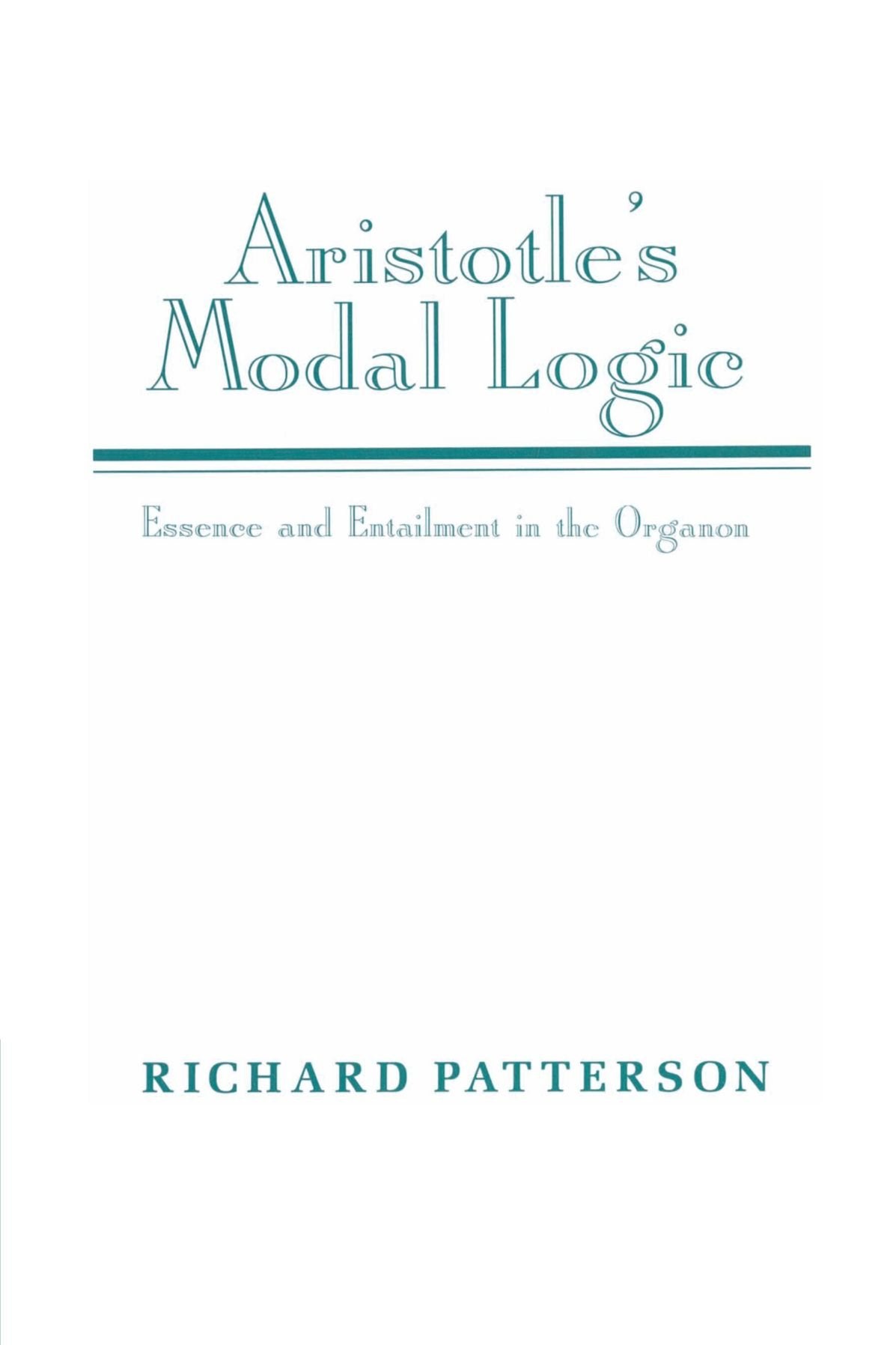 Aristotle's Modal Logic: Essence and Entailment in the Organon Philosophy