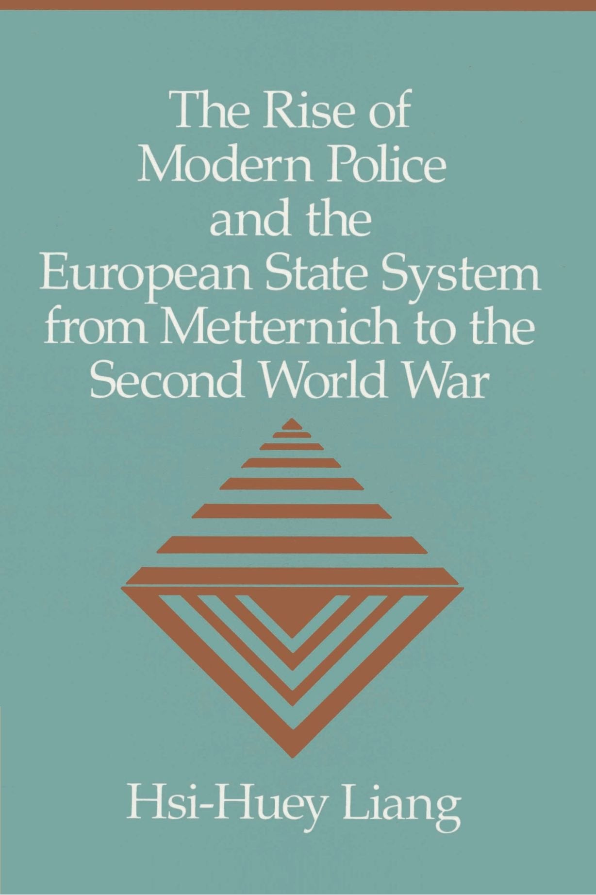The Rise of Modern Police and the European State System from Metternich to the Second World War Law