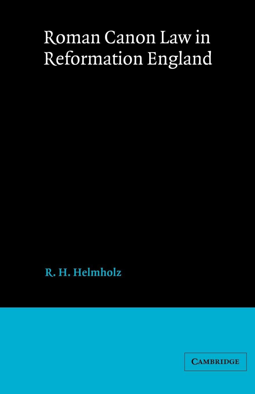 Roman Canon Law in Reformation England Politics & History