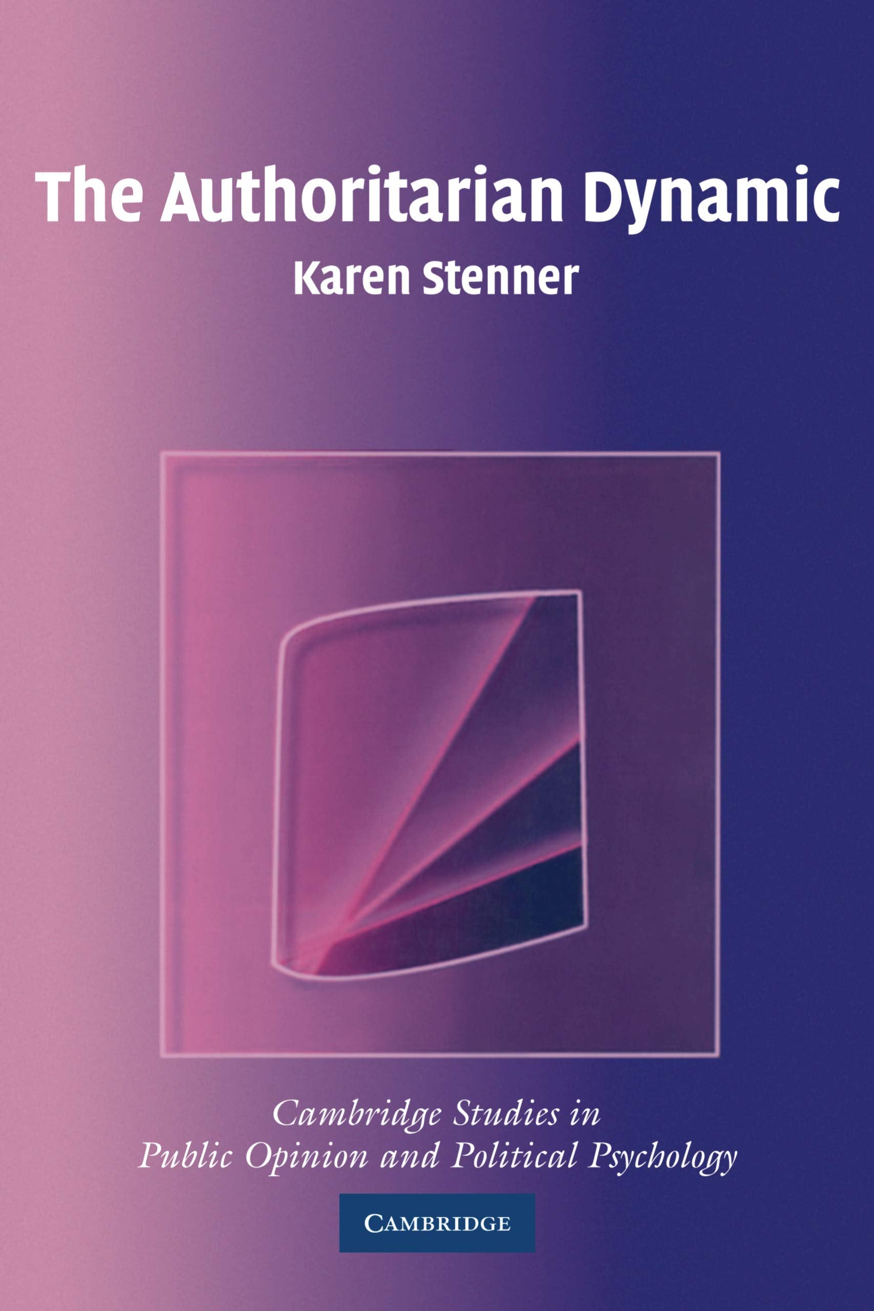 The Authoritarian Dynamic (CAMBRIDGE STUDIES IN PUBLIC OPINION AND POLITICAL PSYCHOLOGY) Law