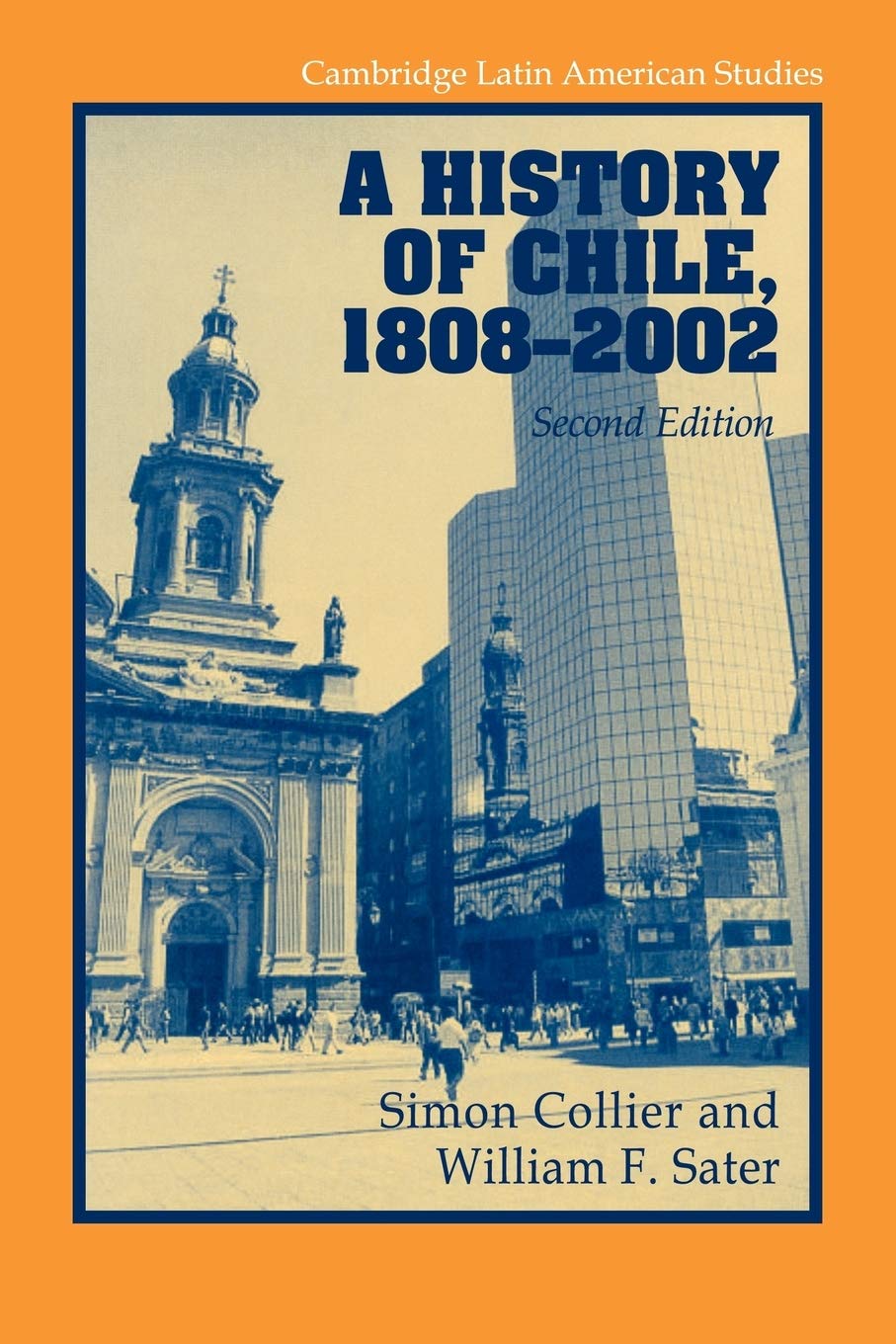 A History of Chile, 1808-2002 (Cambridge Latin American Studies, 82, Band 82) Politics & History