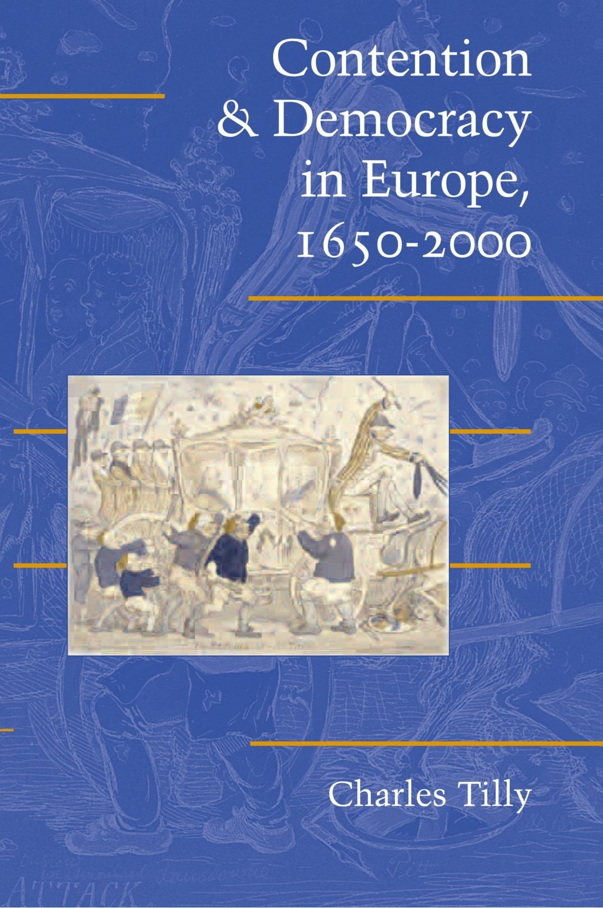 Contention and Democracy in Europe, 1650-2000 (Cambridge Studies in Contentious Politics) Social Sciences