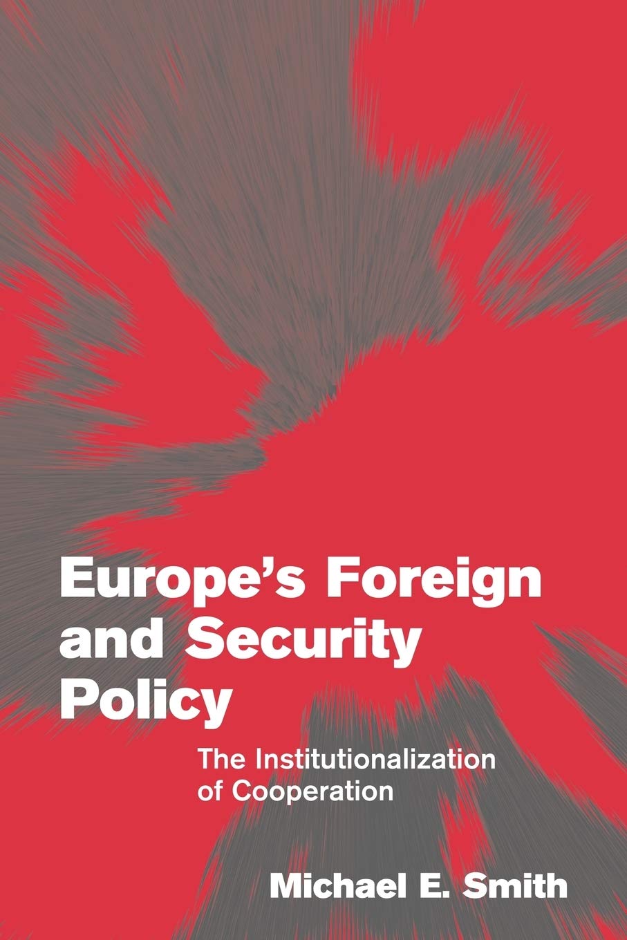 Europe Foreign Security Policy: The Institutionalization of Cooperation (Themes in European Governance) Law