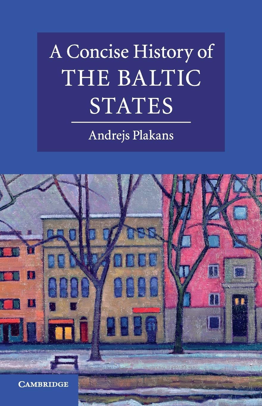A Concise History of the Baltic States (Cambridge Concise Histories) General education