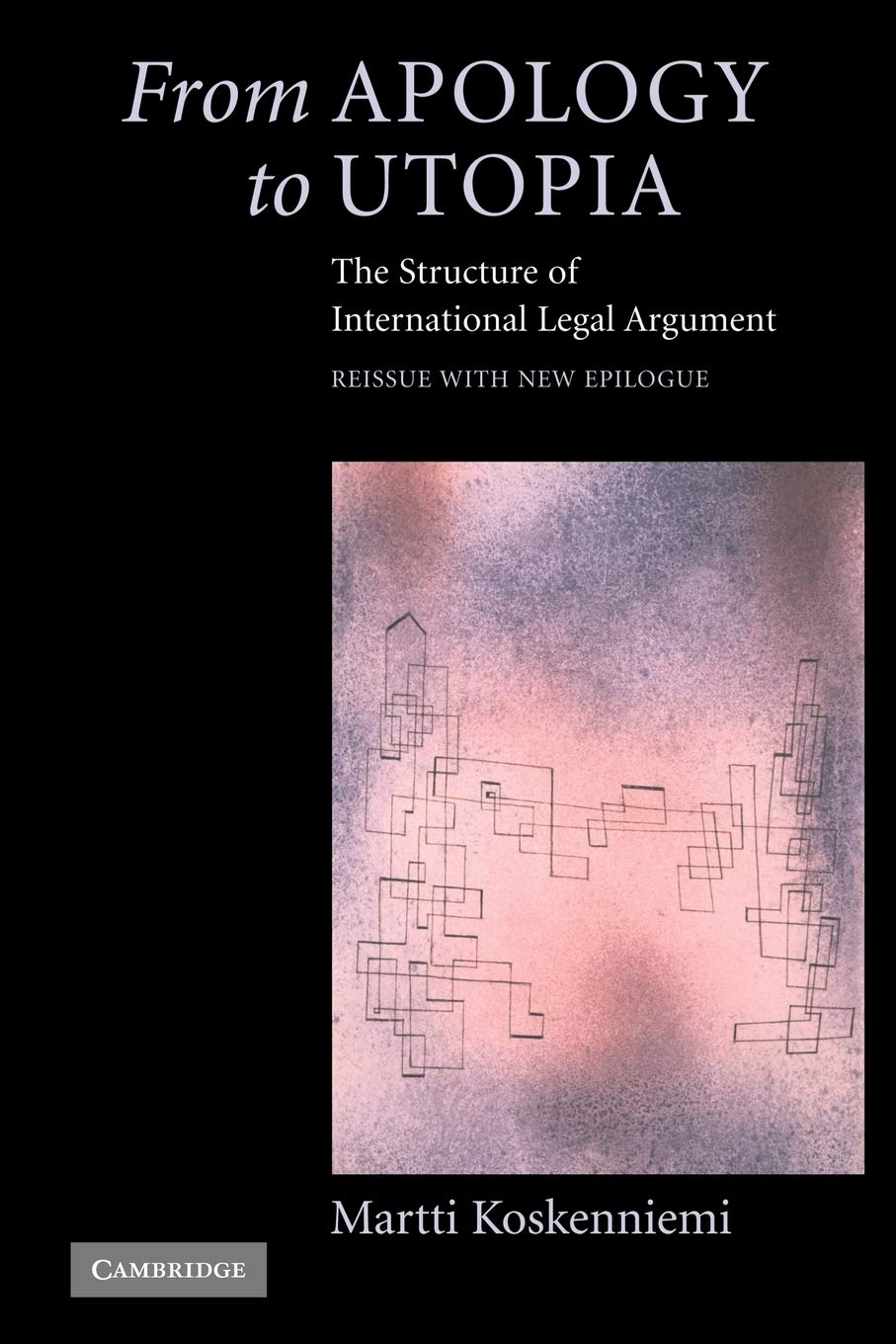 From Apology to Utopia: The Structure of International Legal Argument Law