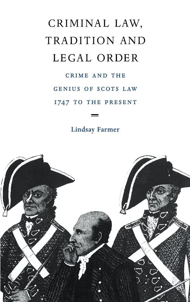 Criminal Law, Tradition and Legal Order: Crime and the Genius of Scots Law, 1747 to the Present Law