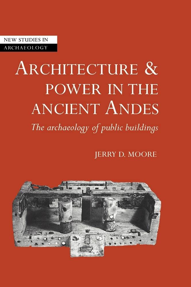 Architecture and Power in the Ancient Andes: The Archaeology of Public Buildings book