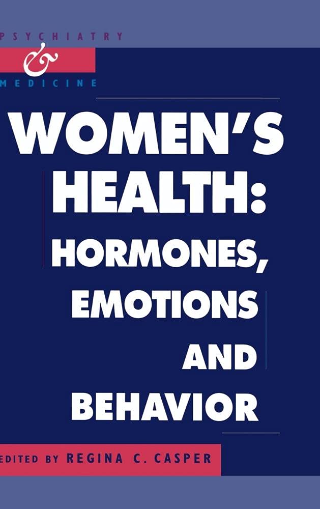 Women's Health: Hormones, Emotions and Behavior Medicine