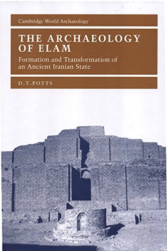 The Archaeology of Elam: Formation and Transformation of an Ancient Iranian State (Cambridge World Archaeology) Social Sciences