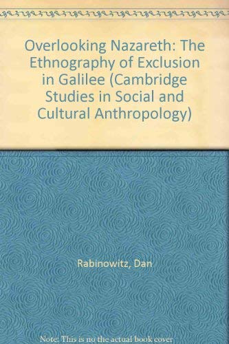 Overlooking Nazareth: The Ethnography of Exclusion in Galilee (Cambridge Studies in Social & Cultural Anthropology) General education