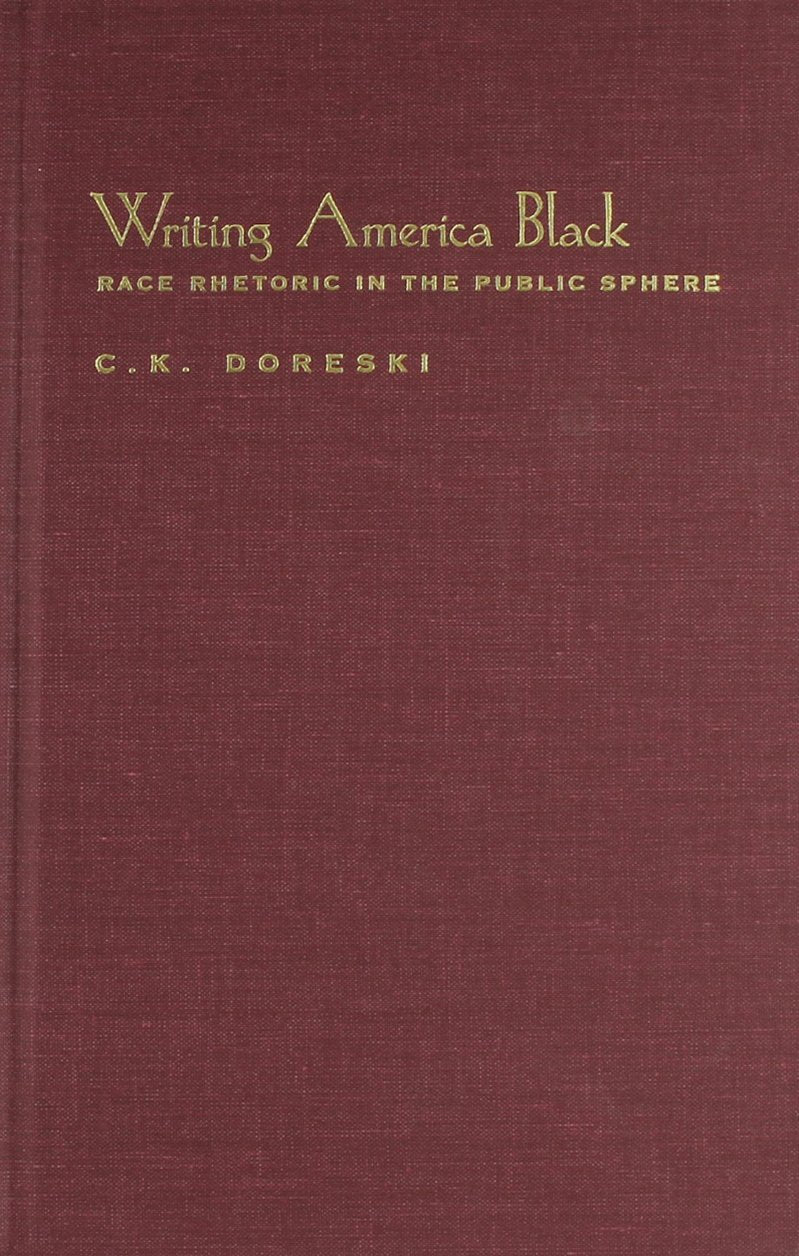Writing America Black: Race Rhetoric and the Public Sphere (Cambridge Studies in American Literature & Culture, Band 122) Media & Communication