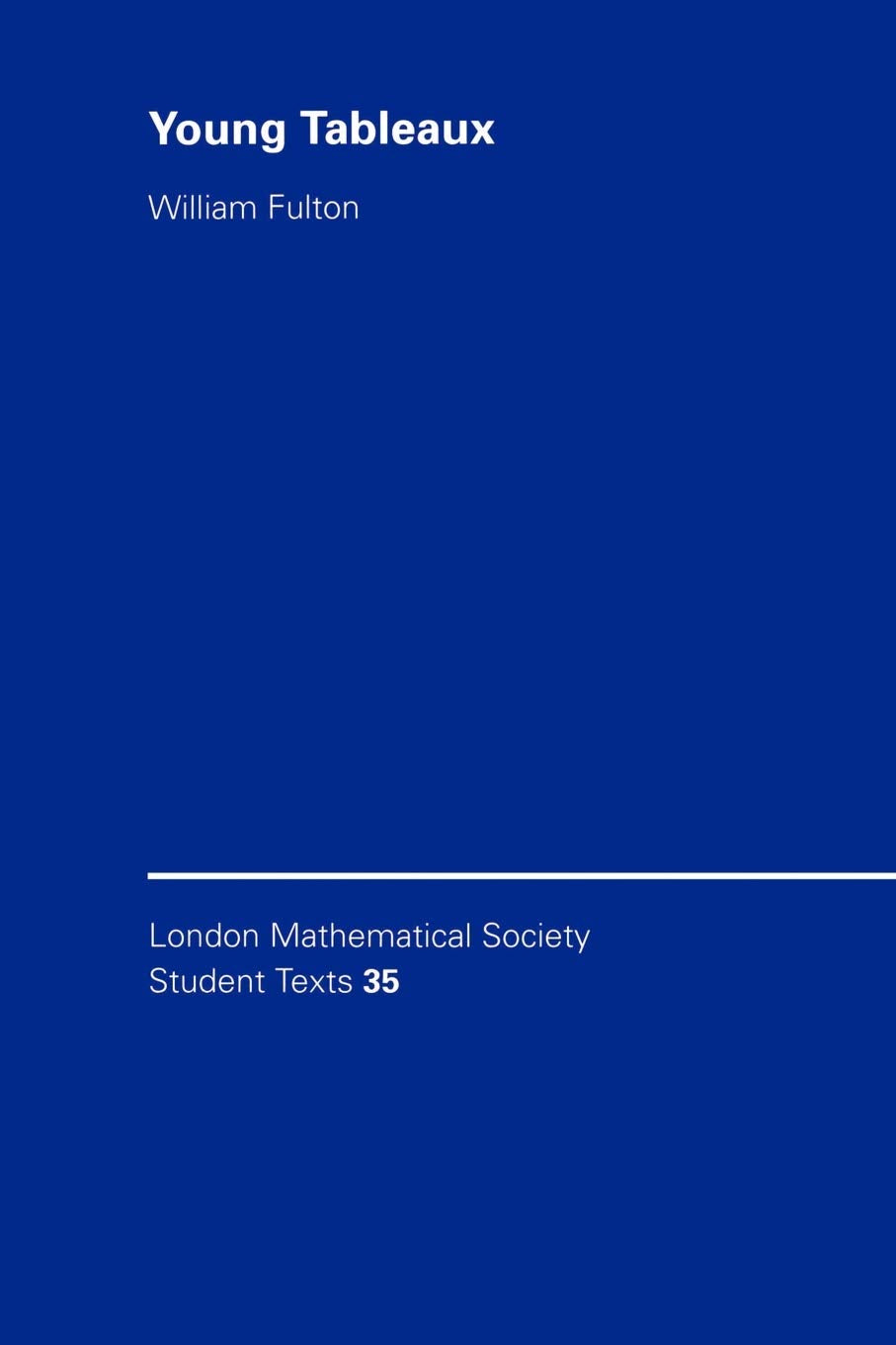 LMSST: 35 Young Tableaux: With Applications to Representation Theory and Geometry (London Mathematical Society Student Texts, 35) Mathematics