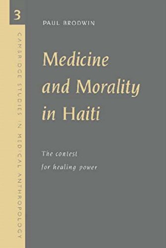 Medicine and Morality in Haiti: The Contest for Healing Power (Cambridge Studies in Medical Anthropology) General education