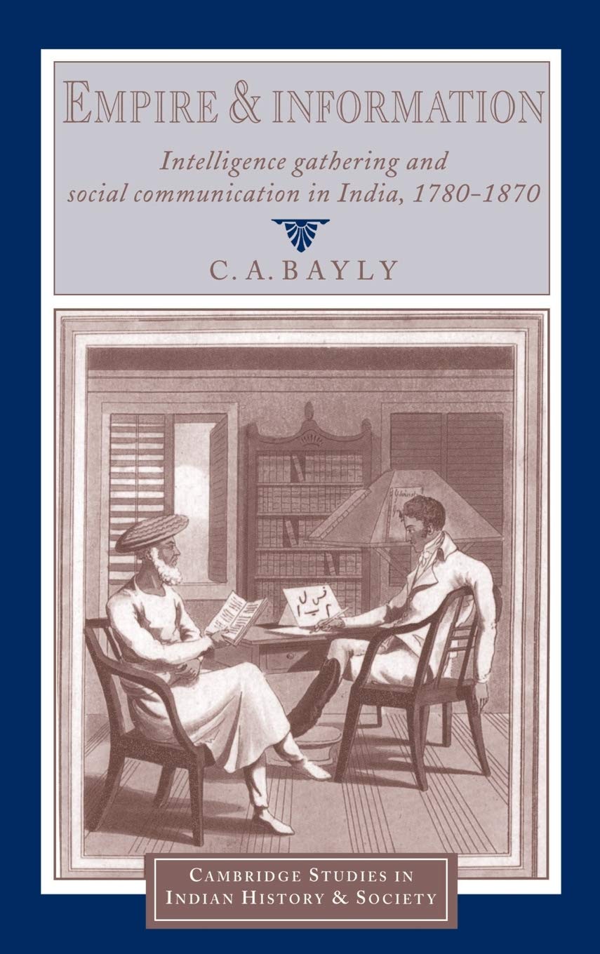 Empire and Information: Intelligence Gathering and Social Communication in India, 1780–1870 book