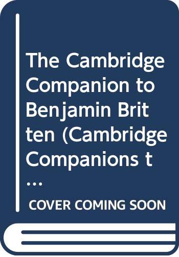 The Cambridge Companion to Benjamin Britten (Cambridge Companions to Music) Art & Literature