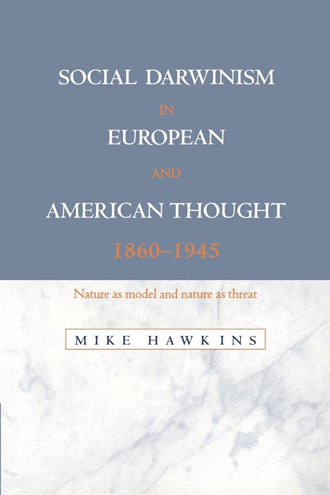 Social Darwinism European Thought: Nature as Model and Nature as Threat Natural Sciences