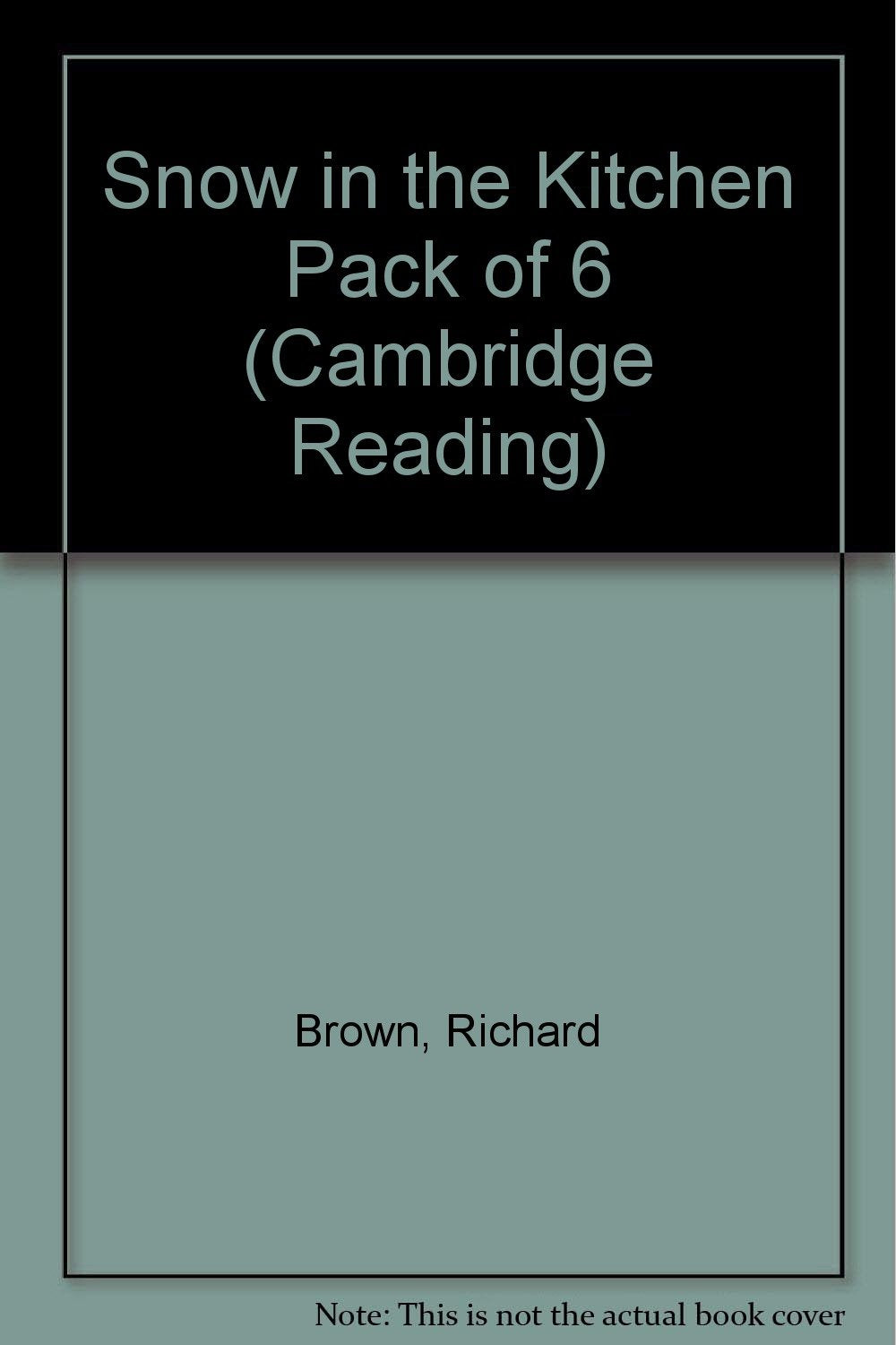 Snow in the Kitchen: Pack of 6 (Cambridge Reading) Novels & Short Stories