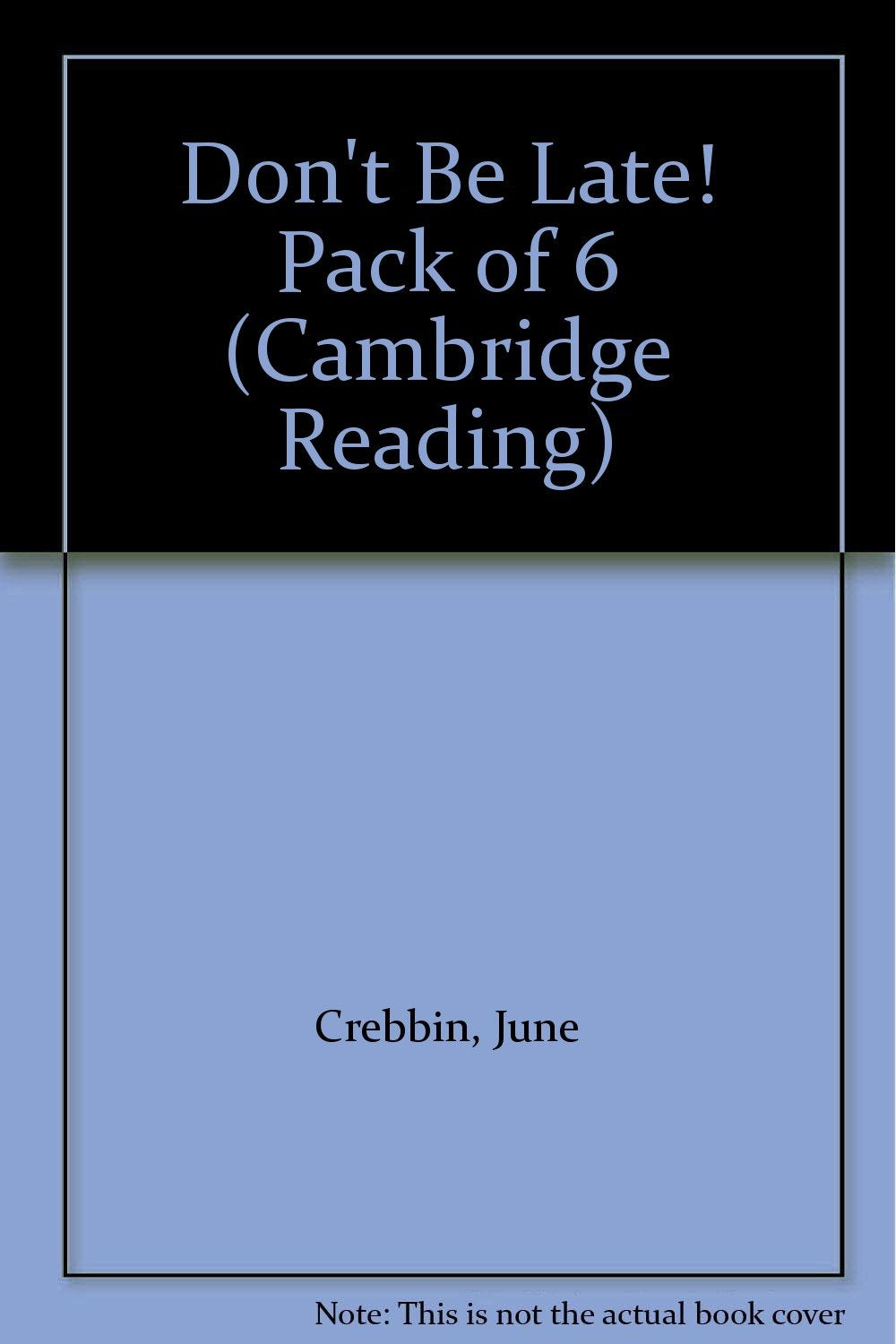 Don't Be Late!: Pack Of 6 (Cambridge Reading) Non-fiction