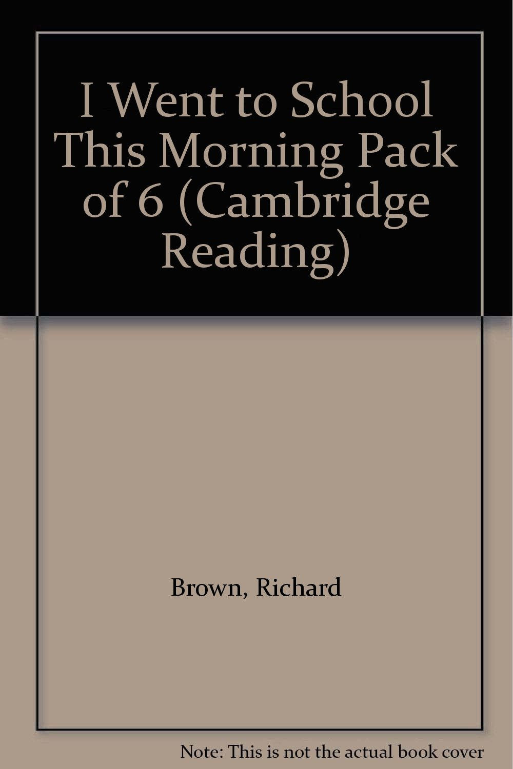I Went To School This Morning: Pack Of 6 (Cambridge Reading) Novels & Short Stories
