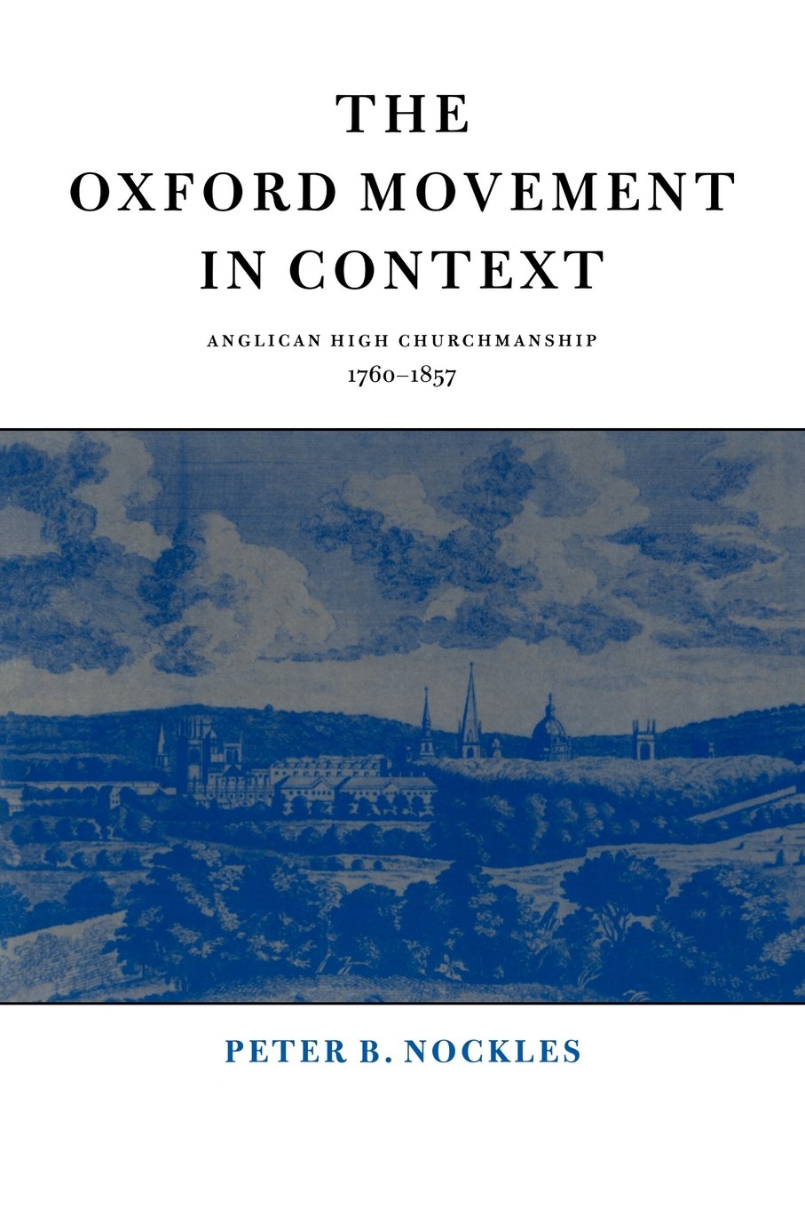 The Oxford Movement in Context: Anglican High Churchmanship, 1760 1857 Philosophy