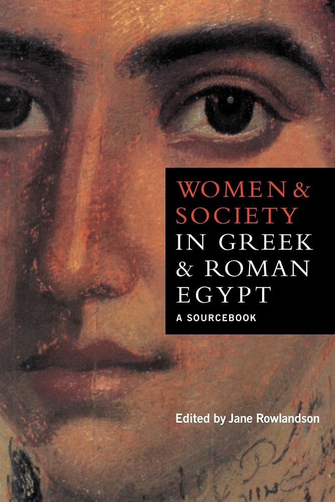 Women and Society in Greek and Roman Egypt: A Sourcebook book