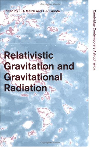 Relativistic Gravitation and Gravitational Radiation Inclusive CD-ROM (Cambridge Contemporary Astrophysics) Natural Sciences