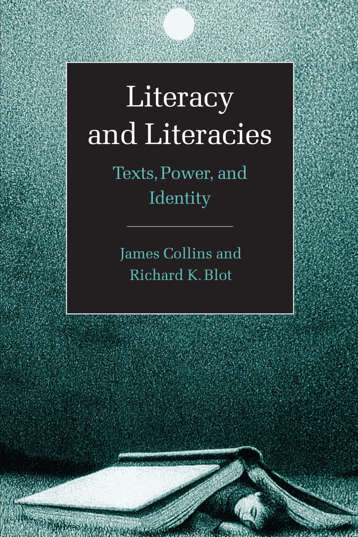Literacy and Literacies: Texts, Power, and Identity book