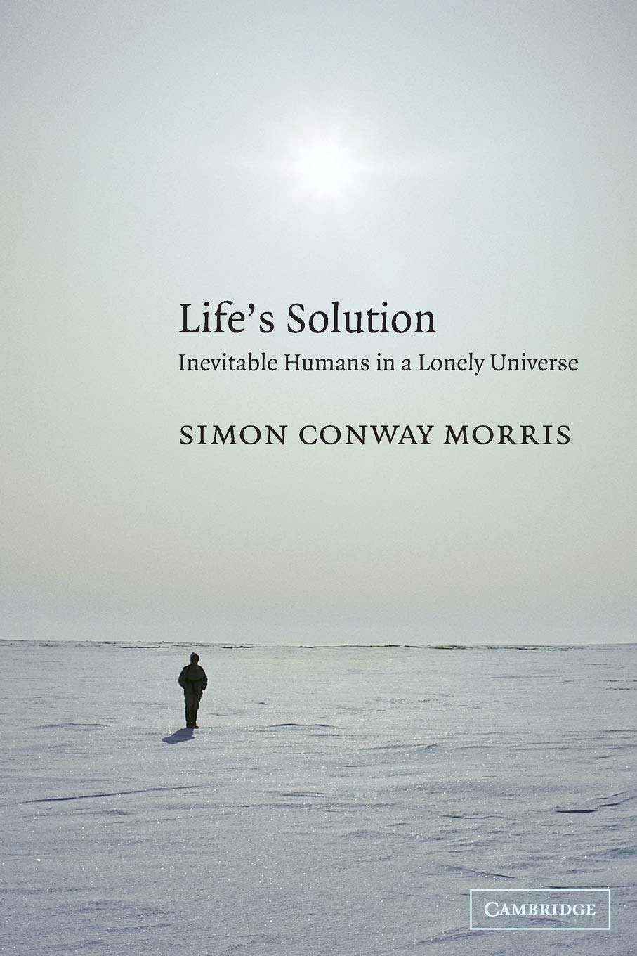 Life's Solution: Inevitable Humans in a Lonely Universe Business & Technology