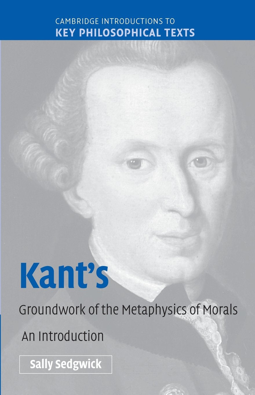 Kant's Groundwork of the Metaphysics of Morals: An Introduction book