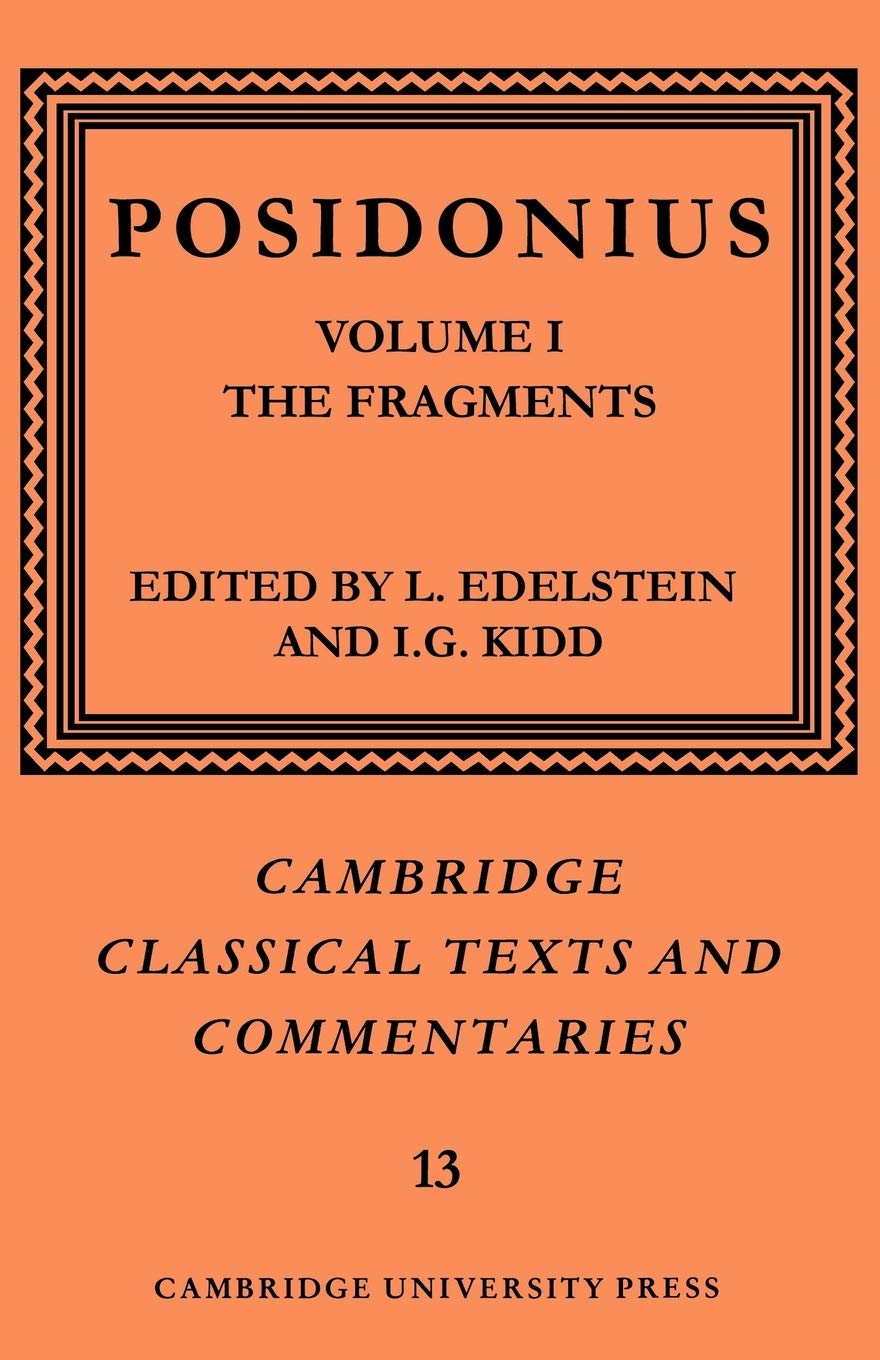 Posidonius Frag v1 Texts 2ed: Volume 1, the Fragments (Cambridge Classical Texts and Commentaries, 13, Band 1) Philosophy