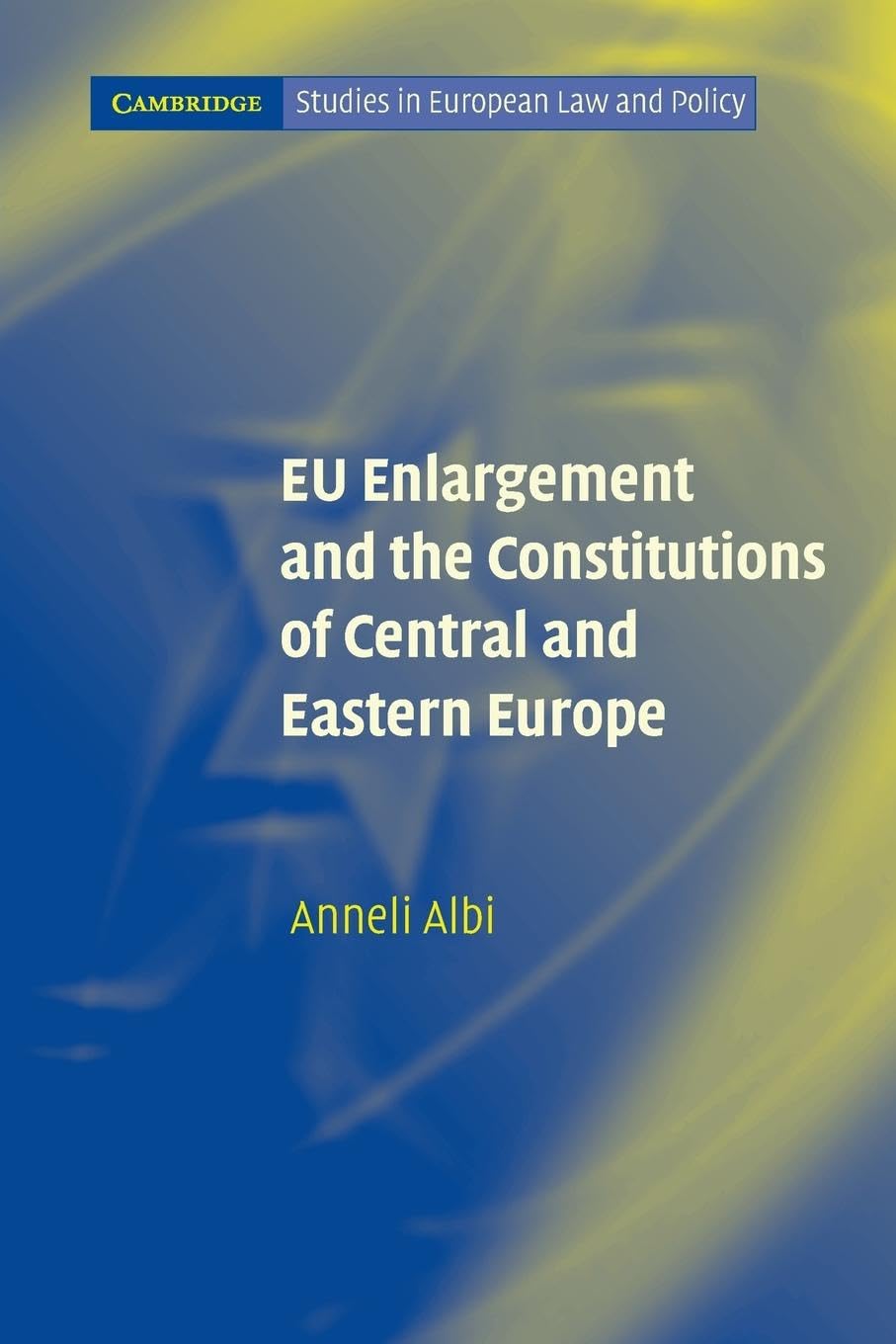 EU Enlargement and the Constitutions of Central and Eastern Europe Law