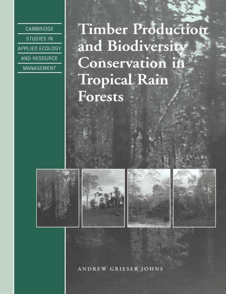 Timber Production & Biodiversity (Cambridge Studies in Applied Ecology and Resource Management) Geology & Geography