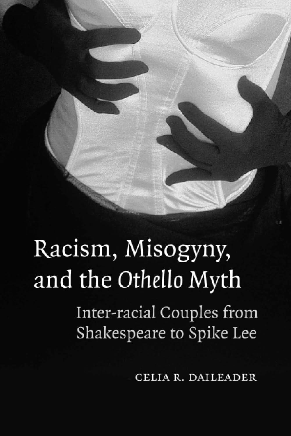 Racism, Misogyny, and the Othello Myth: Inter-racial Couples from Shakespeare to Spike Lee Social Sciences