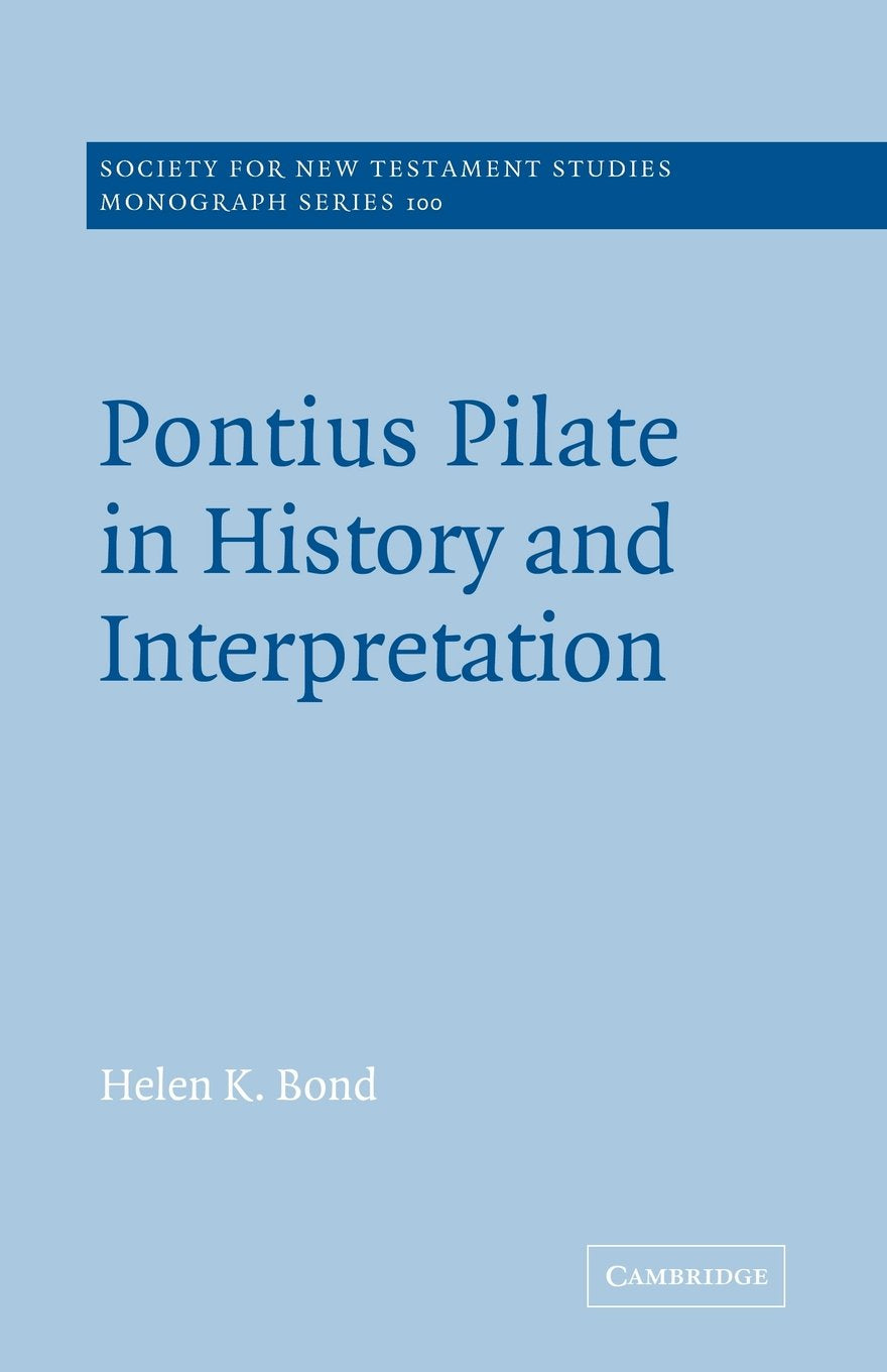Pontius Pilate History & Interpret (Monograph Series: Society for New Testament Studies, 100, Band 100) Memories