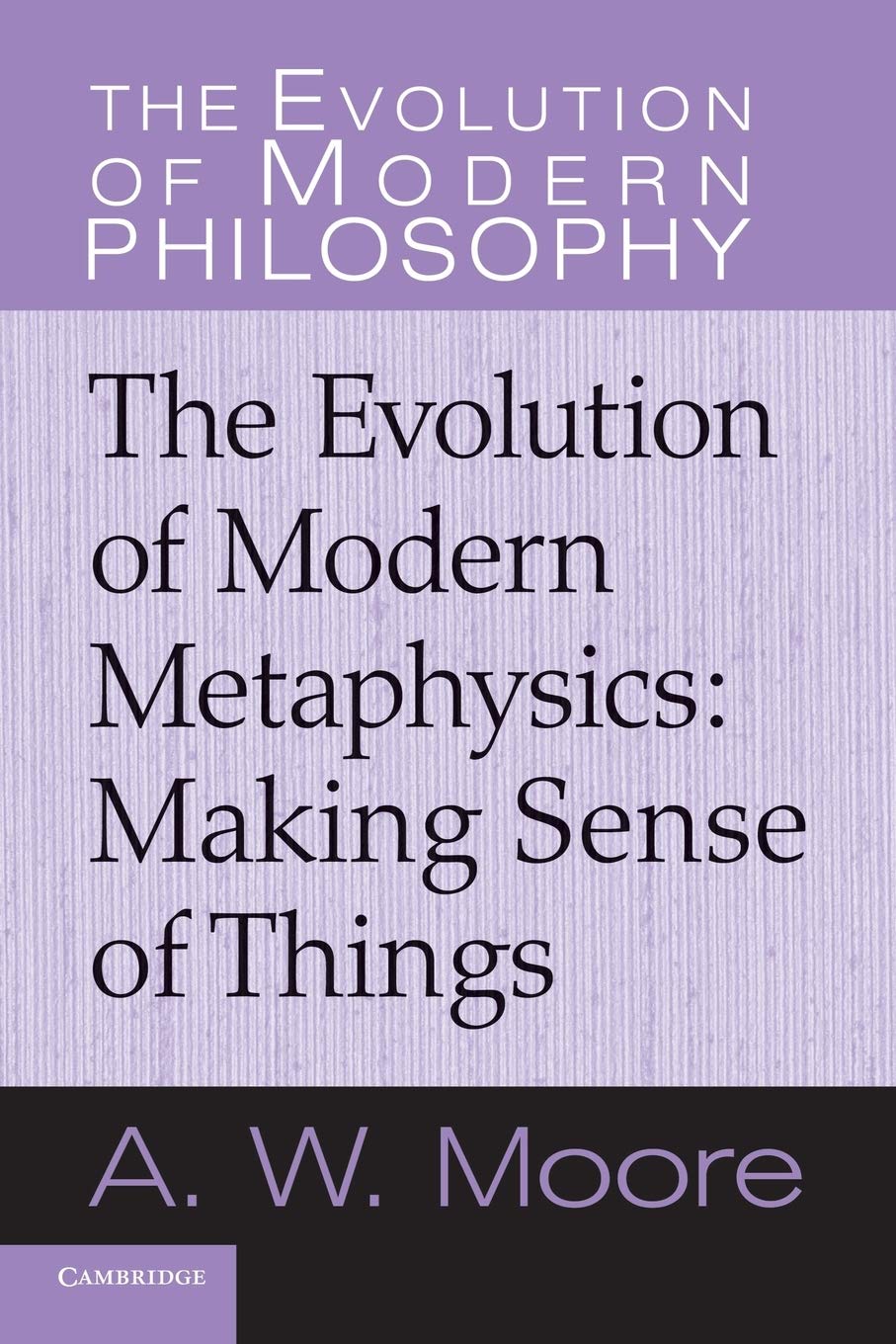 The Evolution of Modern Metaphysics: Making Sense Of Things (The Evolution of Modern Philosophy) Philosophy