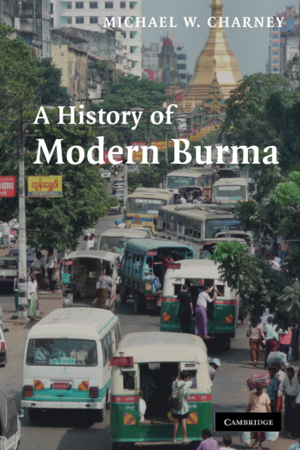 A History of Modern Burma Politics & History