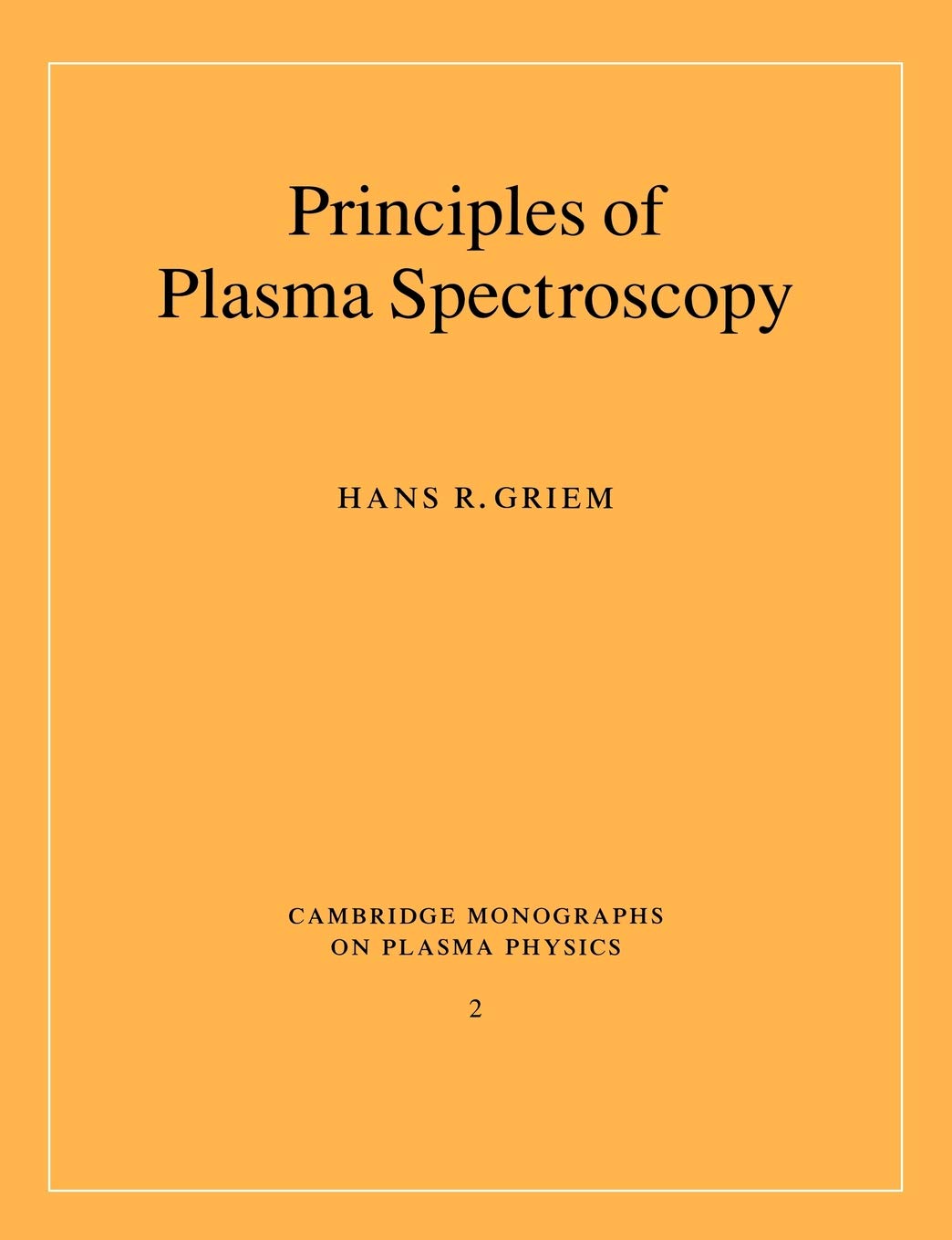 Principles of Plasma Spectroscopy (Cambridge Monographs on Plasma Physics, 2, Band 2) Natural Sciences