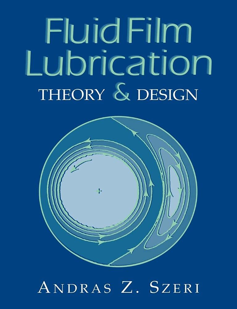 Fluid Film Lubrication: Theory and Design Business & Technology